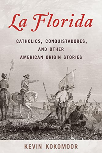 Florida: Catholics, Conquistadores, and Other American Origin Stories (Hardcover)