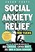 Social Anxiety Relief for Teens: Practical CBT Exercises and Coping Skills to Build Confidence, Control Anxiety, and Thrive in Social Situations