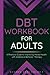 DBT Workbook for Adults: A ...