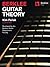 Berklee Guitar Theory | Music Theory for Guitarists with Scales, Chords, and Harmony | Guitar Sheet Music and Fretboard Exercises for Beginners and Intermediate Players | Learn Modern Guitar Logic