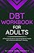 DBT Workbook for Adults: A ...