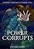 Power Corrupts: Power Chron...