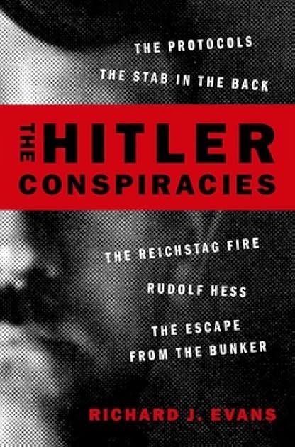 The Hitler Conspiracies: The Protocols - The Stab in the Back - The Reichstag Fire - Rudolf Hess - The Escape from the Bunker