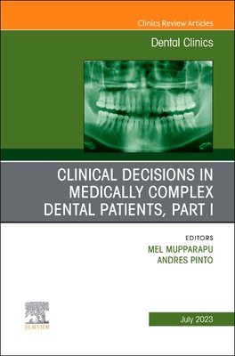Clinical Decisions in Medically Complex Dental Patients, Part I, An Issue of Dental Clinics of North America, E-Book (The Clinics: Dentistry)