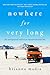 Nowhere for Very Long: The Unexpected Road to an Unconventional Life