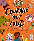 Courage Out Loud: 25 Poems of Power