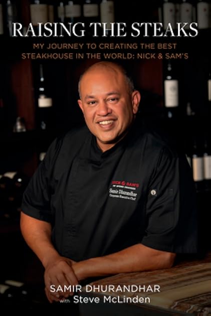 Raising the Steaks: My Journey to Creating the Best Steakhouse in the World: Nick & Sam's
