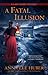 A Fatal Illusion (Lady Darby Mystery, #11) by Anna Lee Huber
