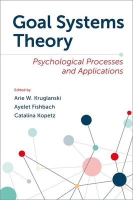 Goal Systems Theory: Psychological Processes and Applications