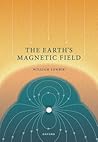 The Earth's Magnetic Field by William Lowrie