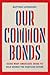 Our Common Bonds: Using Wha...