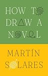 How to Draw a Novel by Martín Solares