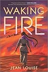 Waking Fire by Jean  Louise