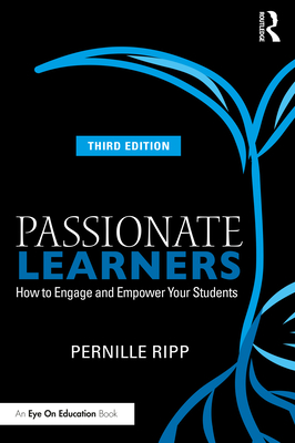 Passionate Learners: How to Engage and Empower Your Students (3rd Edition)