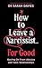 How to Leave a Narcissist ....