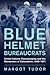 Blue Helmet Bureaucrats: United Nations Peacekeeping and the Reinvention of Colonialism, 1945–1971 (Human Rights in History)