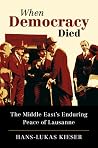 When Democracy Died: The Middle East's Enduring Peace of Lausanne