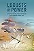 Locusts of Power (Studies in Environment and History)