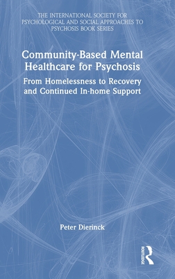 Community-Based Mental Healthcare for Psychosis (The International Society for Psychological and Social Approaches to Psychosis Book Series)