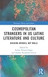 Cosmopolitan Strangers in US Latinx Literature and Culture (Narrative Theory and Culture)