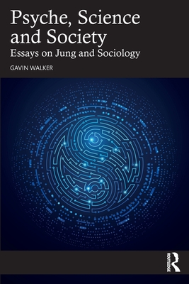 Psyche, Science and Society: Essays on Jung and Sociology