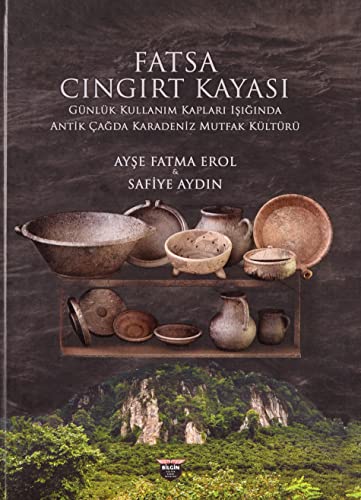 Fatsa Cıngırt Kayası - Günlük Kullanım Kapları Işığında Antik Çağda Karadeniz Mutfak Kültürü (Hardcover)