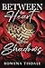 Between the Heart and the Shadows A love story by Rowena Tisdale