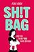 SH!T BAG: a darkly funny story about life with an ostomy bag