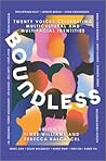 Boundless: Twenty Voices Celebrating Multicultural and Multiracial Identities Boundless: Twenty Voices Celebrating Multicultural and Multiracial Identities