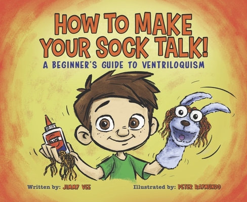 How To Make Your Sock Talk:: A Beginner's Guide To Ventriloquism (Hardcover)
