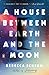 A House Between Earth and the Moon: A Novel