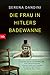 Die Frau in Hitlers Badewanne (German Edition)
