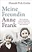 Meine Freundin Anne Frank: Die Geschichte unserer Freundschaft und mein Leben nach dem Holocaust (German Edition)