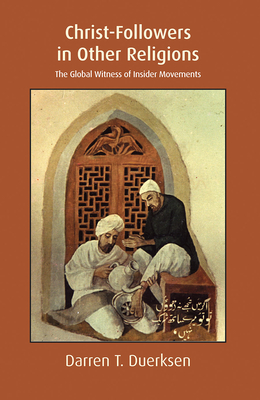 Christ-Followers in Other Religions: The Global Witness of Insider Movements (Regnum Studies in Mission)