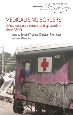 Medicalising borders: Selection, containment and quarantine since 1800 (Rethinking Borders)