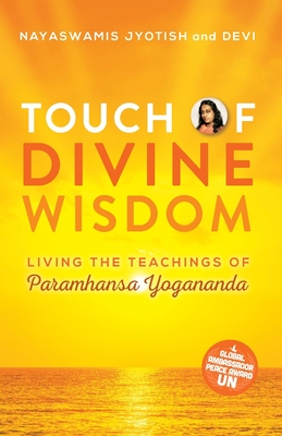 Touch of Divine Wisdom: Living the Teachings of Paramhansa Yogananda (Touch of Light)