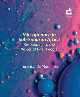 Microfinance in Sub-Saharan Africa: Responding to the Voices of Poor People (Regnum Mini Book Series)
