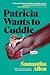 Patricia Wants to Cuddle: A Novel