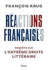 Réactions françaises. Enquête sur l'extrême droite littéraire by François Krug