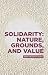 Solidarity: Nature, grounds, and value: Andrea Sangiovanni in dialogue (Critical Powers)