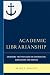 Academic Librarianship: Anc...