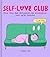 Self-Love Club: Real Talk and Reminders for Discovering that We're Enough