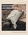 Macramé Accessories: A Modern Guide to Knotting Accessories Macramé Accessories: A Modern Guide to Knotting Accessories