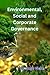 Environmental, Social and Corporate Governance: Understanding ESG and Its Impact on Business and Society