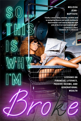 So...This Is Why I'm Broke: Money Lessons on Financial Literacy, Passive Income, and Generational Wealth (Budgeting, Money Management, BIPOC Financial Help)