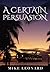 A Certain Persuasion: Hardc...