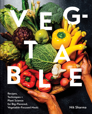 Veg-table: Recipes, Techniques, and Plant Science for Big-Flavored, Vegetable-Focused Meals (Hardcover)