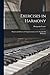 Exercises in Harmony: Simple and Advanced, Supplementary to the Treatise On Harmony