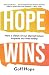 Hope Wins: How a Vision of Our Eternal Future Impacts Our Lives Today
