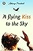 A Flying Kiss to the Sky By...